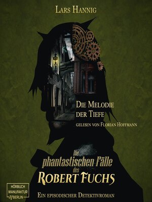 cover image of Die Melodie der Tiefe--Ein Fall für Robert Fuchs--Steampunk-Detektivgeschichte, Band 6